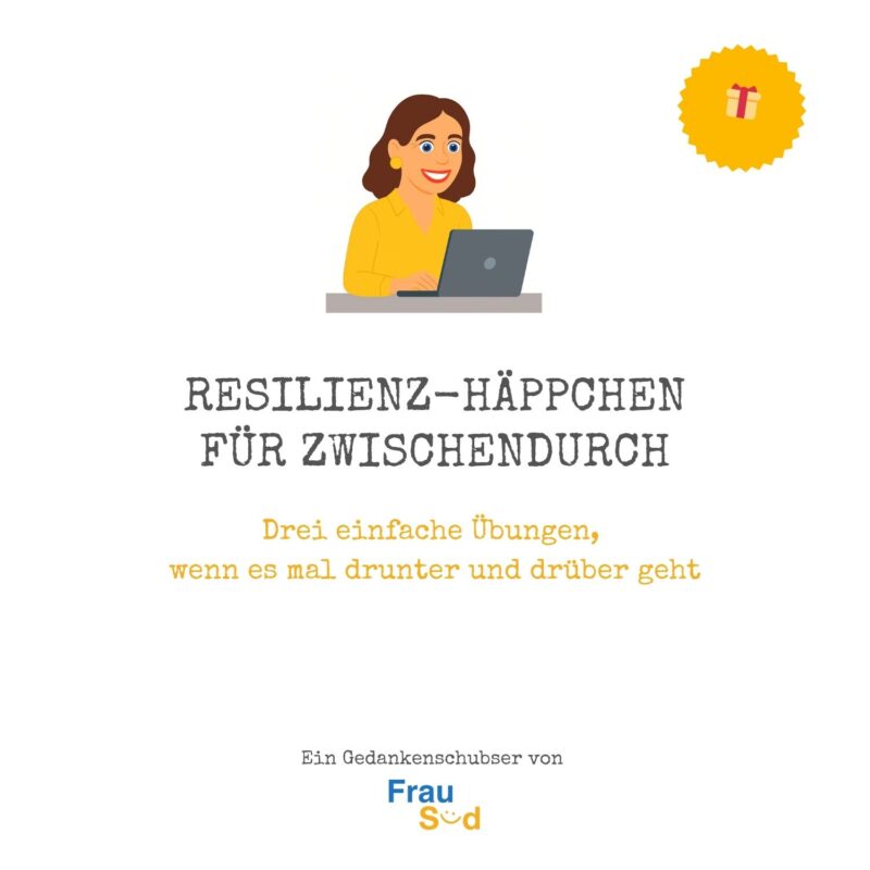 Frau Süd verschenkt: Resilienz-Häppchen für zwischendurch